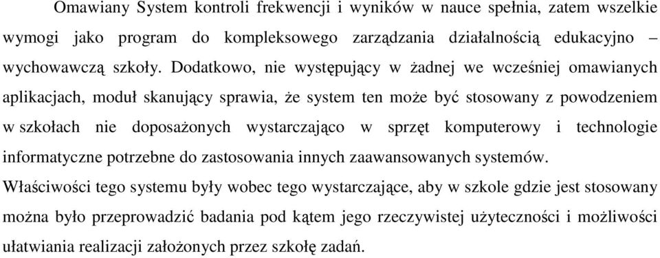 wystarczająco w sprzęt komputerowy i technologie informatyczne potrzebne do zastosowania innych zaawansowanych systemów.