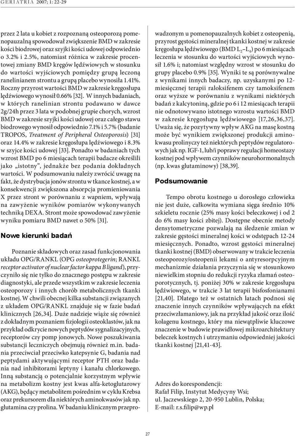 Roczny przyrost wartości BMD w zakresie kręgosłupa lędźwiowego wynosił 0.66% [32].
