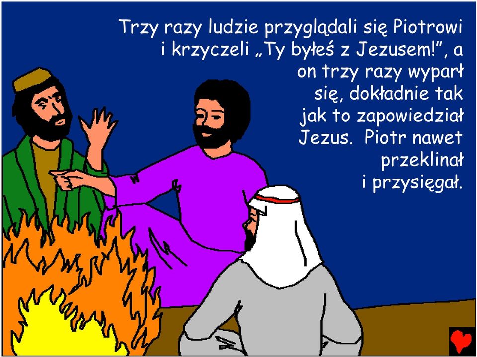 , a on trzy razy wyparł się, dokładnie tak