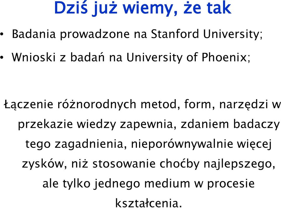 wiedzy zapewnia, zdaniem badaczy tego zagadnienia, nieporównywalnie więcej zysków,