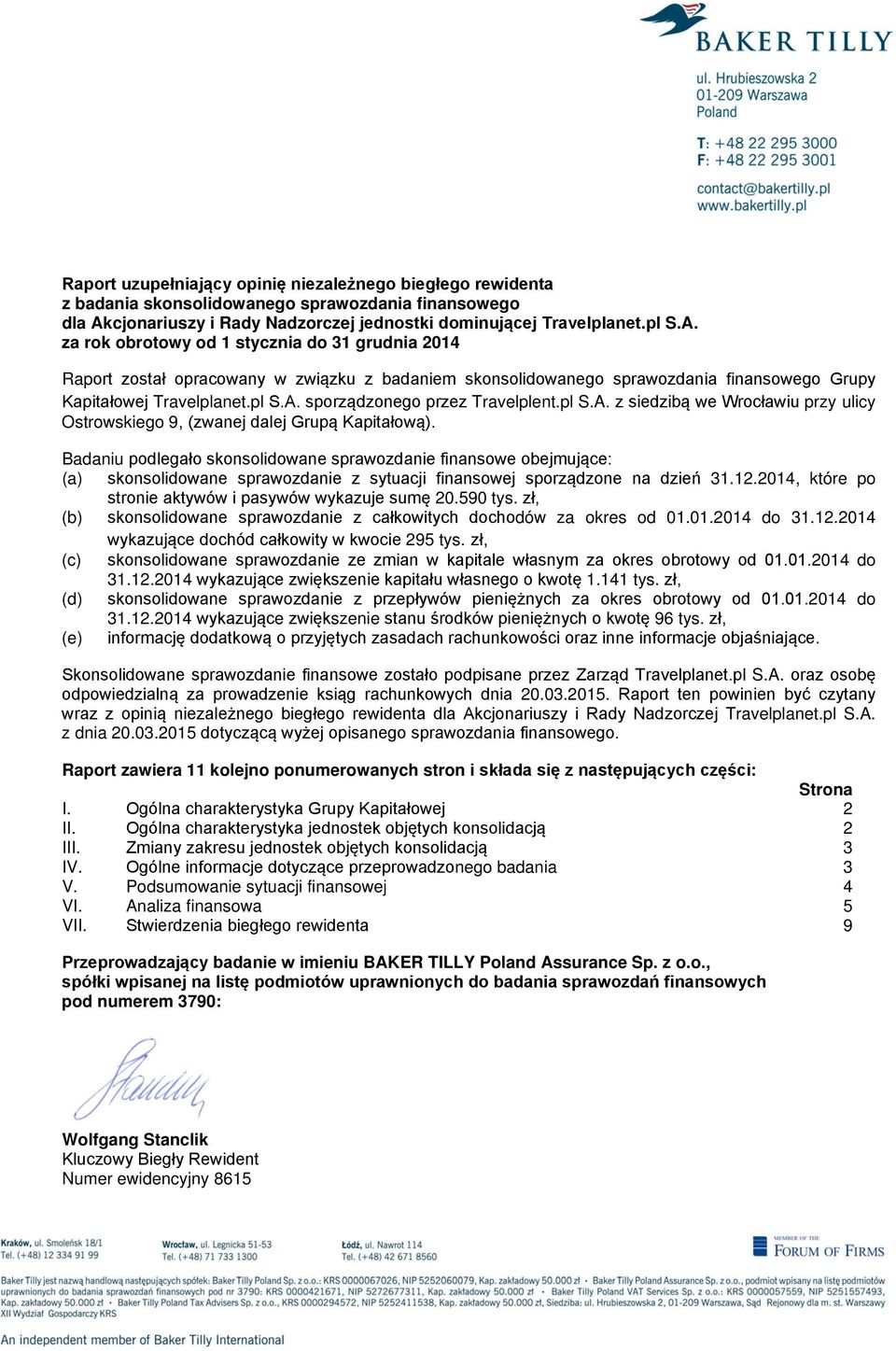 pl S.A. z siedzibą we Wrocławiu przy ulicy Ostrowskiego 9, (zwanej dalej Grupą Kapitałową).