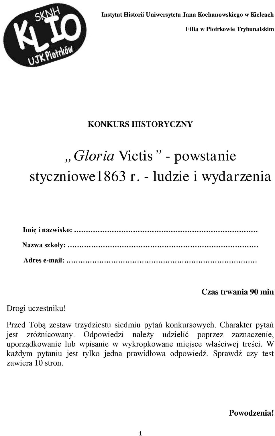 Czas trwania 90 min Przed Tobą zestaw trzydziestu siedmiu pytań konkursowych. Charakter pytań jest zróżnicowany.