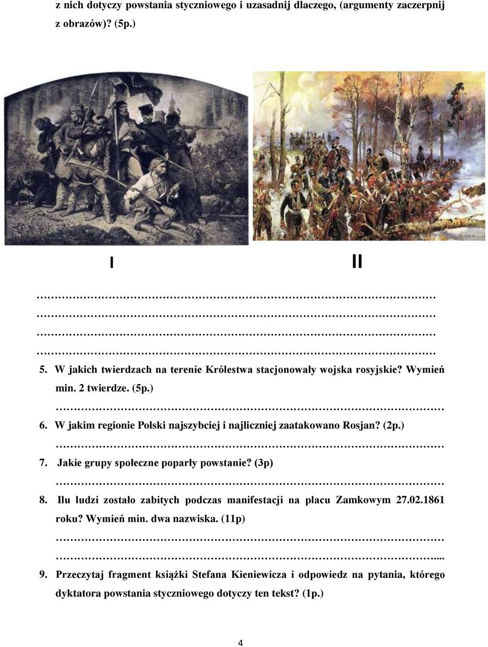 W jakim regionie Polski najszybciej i najliczniej zaatakowano Rosjan? (2p.) 7. Jakie grupy społeczne poparły powstanie? (3p) 8.