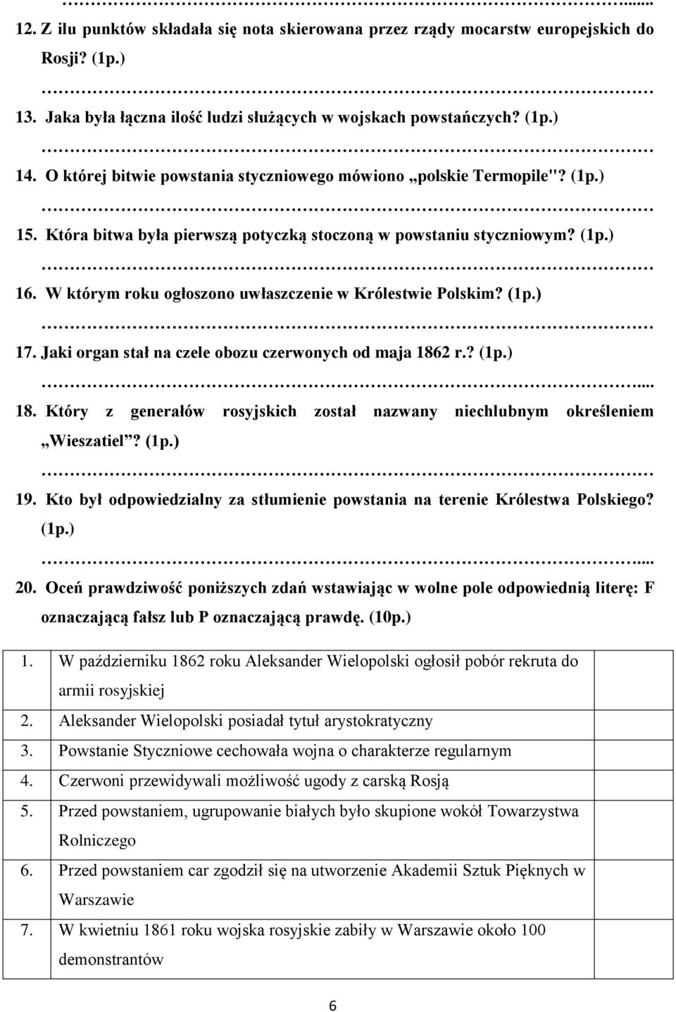 W którym roku ogłoszono uwłaszczenie w Królestwie Polskim? (1p.) 17. Jaki organ stał na czele obozu czerwonych od maja 186