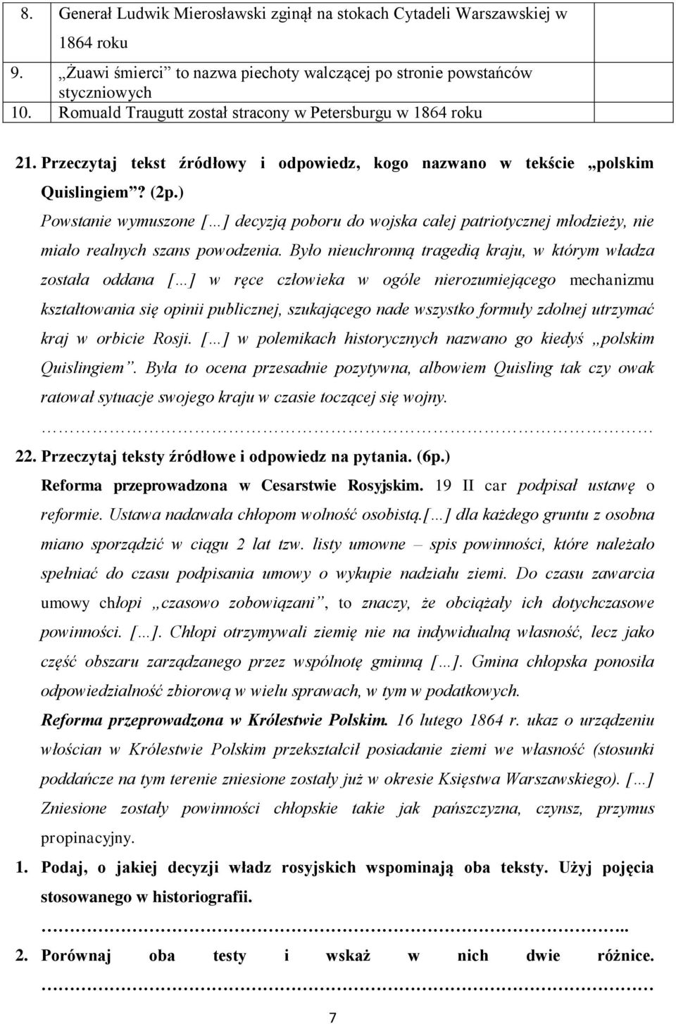 ) Powstanie wymuszone [ ] decyzją poboru do wojska całej patriotycznej młodzieży, nie miało realnych szans powodzenia.