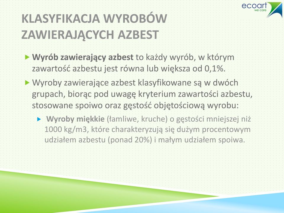 Wyroby zawierające azbest klasyfikowane są w dwóch grupach, biorąc pod uwagę kryterium zawartości azbestu, stosowane