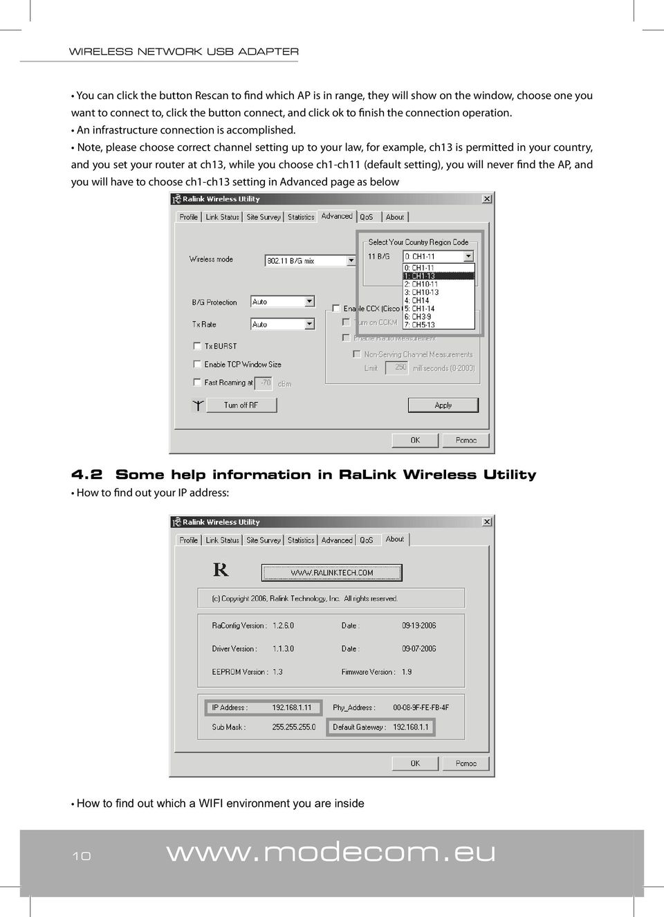 Note, please choose correct channel setting up to your law, for example, ch13 is permitted in your country, and you set your router at ch13, while you choose ch1-ch11