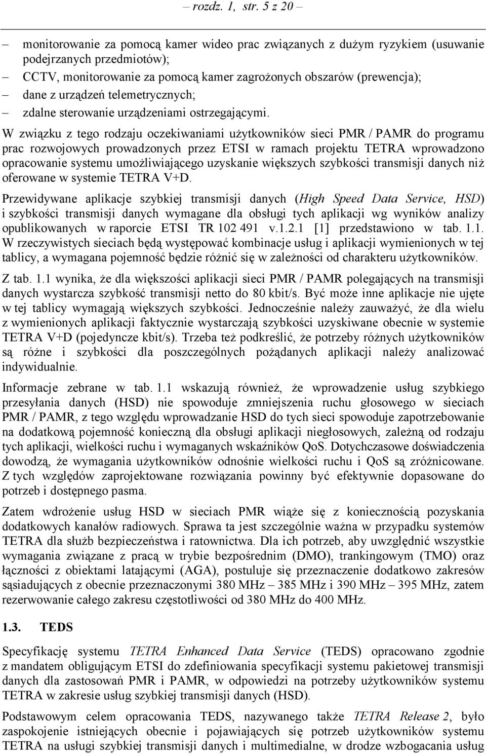 telemetrycznych; zdalne sterowanie urządzeniami ostrzegającymi.