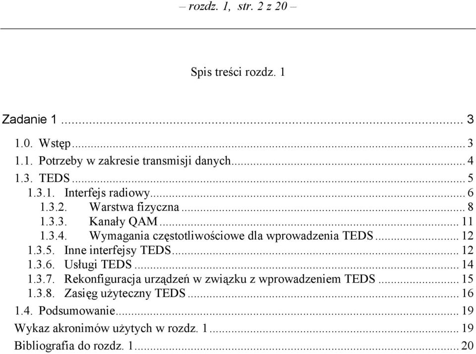 Wymagania częstotliwościowe dla wprowadzenia TEDS... 12 1.3.5. Inne interfejsy TEDS... 12 1.3.6. Usługi TEDS... 14 1.3.7.