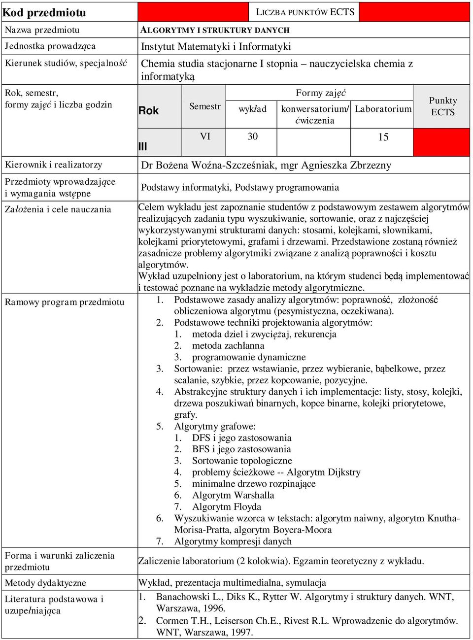 stosami, kolejkami, s ownikami, kolejkami priorytetowymi, grafami i drzewami. Przedstawione zostan równie zasadnicze problemy algorytmiki zwi zane z analiz poprawno ci i kosztu algorytmów.