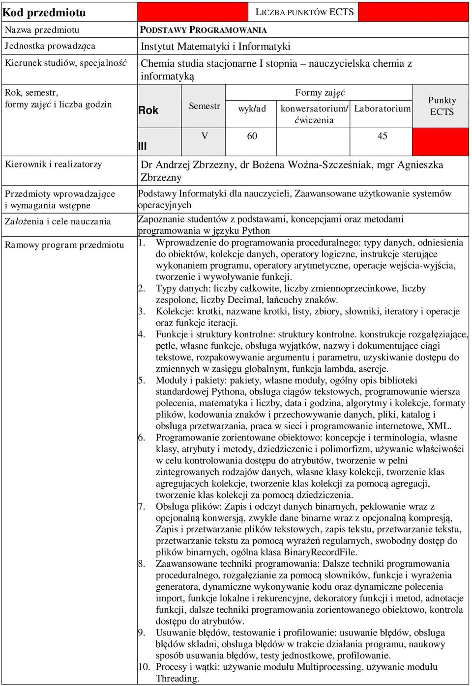 Wprowadzenie do programowania proceduralnego: typy danych, odniesienia do obiektów, kolekcje danych, operatory logiczne, instrukcje steruj ce wykonaniem programu, operatory arytmetyczne, operacje wej