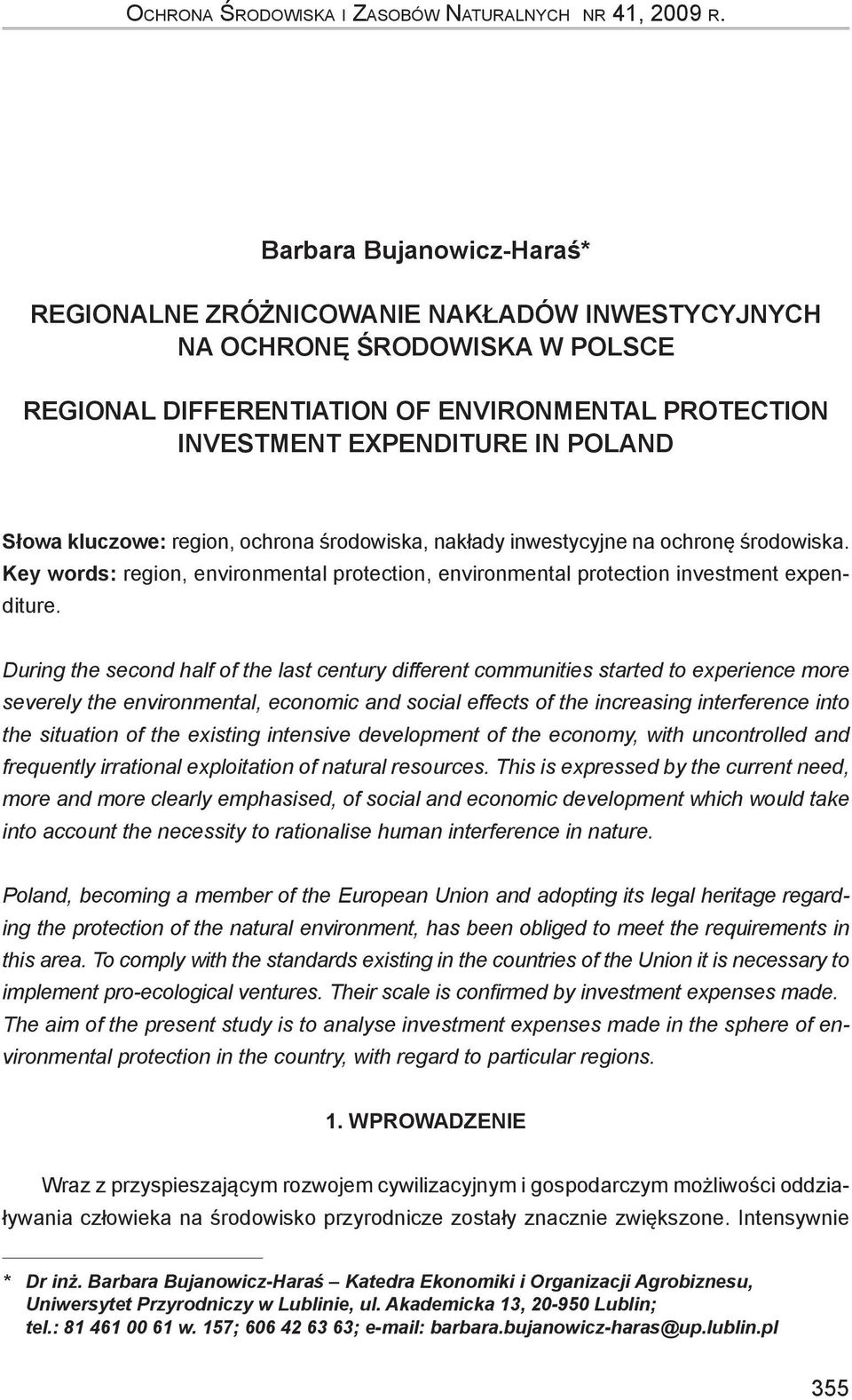 kluczowe: region, ochrona środowiska, nakłady inwestycyjne na ochronę środowiska. Key words: region, environmental protection, environmental protection investment expenditure.