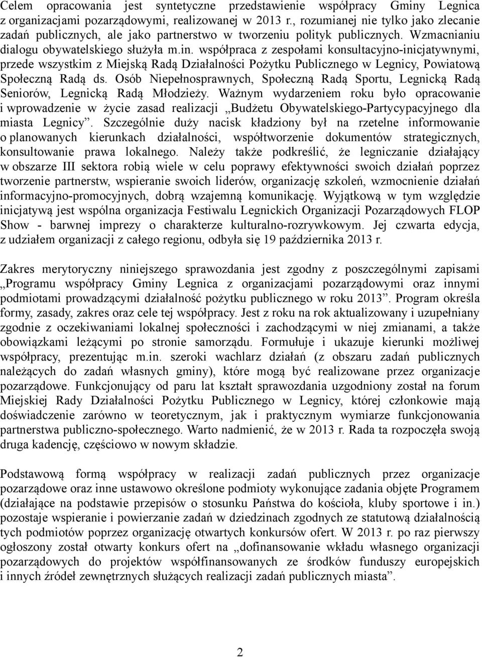 współpraca z zespołami konsultacyjnoinicjatywnymi, przede wszystkim z Miejską Radą Działalności Pożytku Publicznego w Legnicy, Powiatową Społeczną Radą ds.