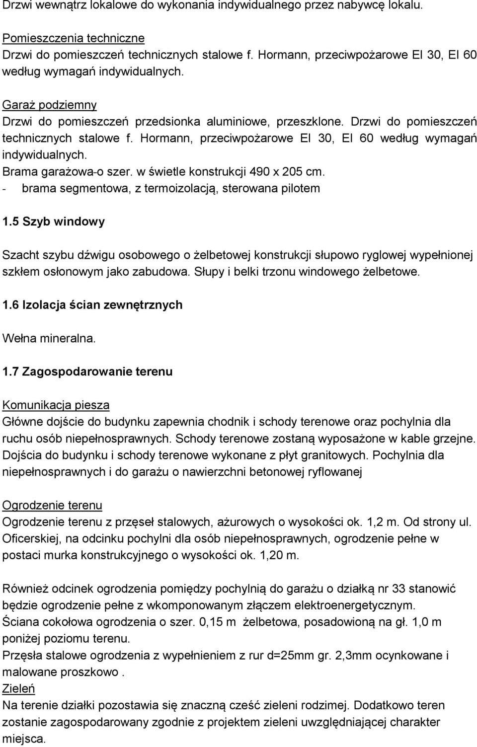 Hormann, przeciwpożarowe EI 30, EI 60 według wymagań indywidualnych. Brama garażowa o szer. w świetle konstrukcji 490 x 205 cm. - brama segmentowa, z termoizolacją, sterowana pilotem 1.