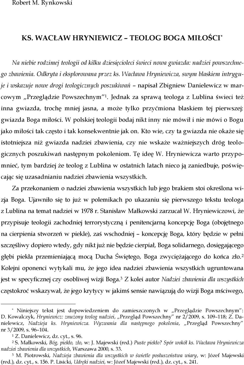 Jednak za sprawą teologa z Lublina świeci też inna gwiazda, trochę mniej jasna, a może tylko przyćmiona blaskiem tej pierwszej: gwiazda Boga miłości.