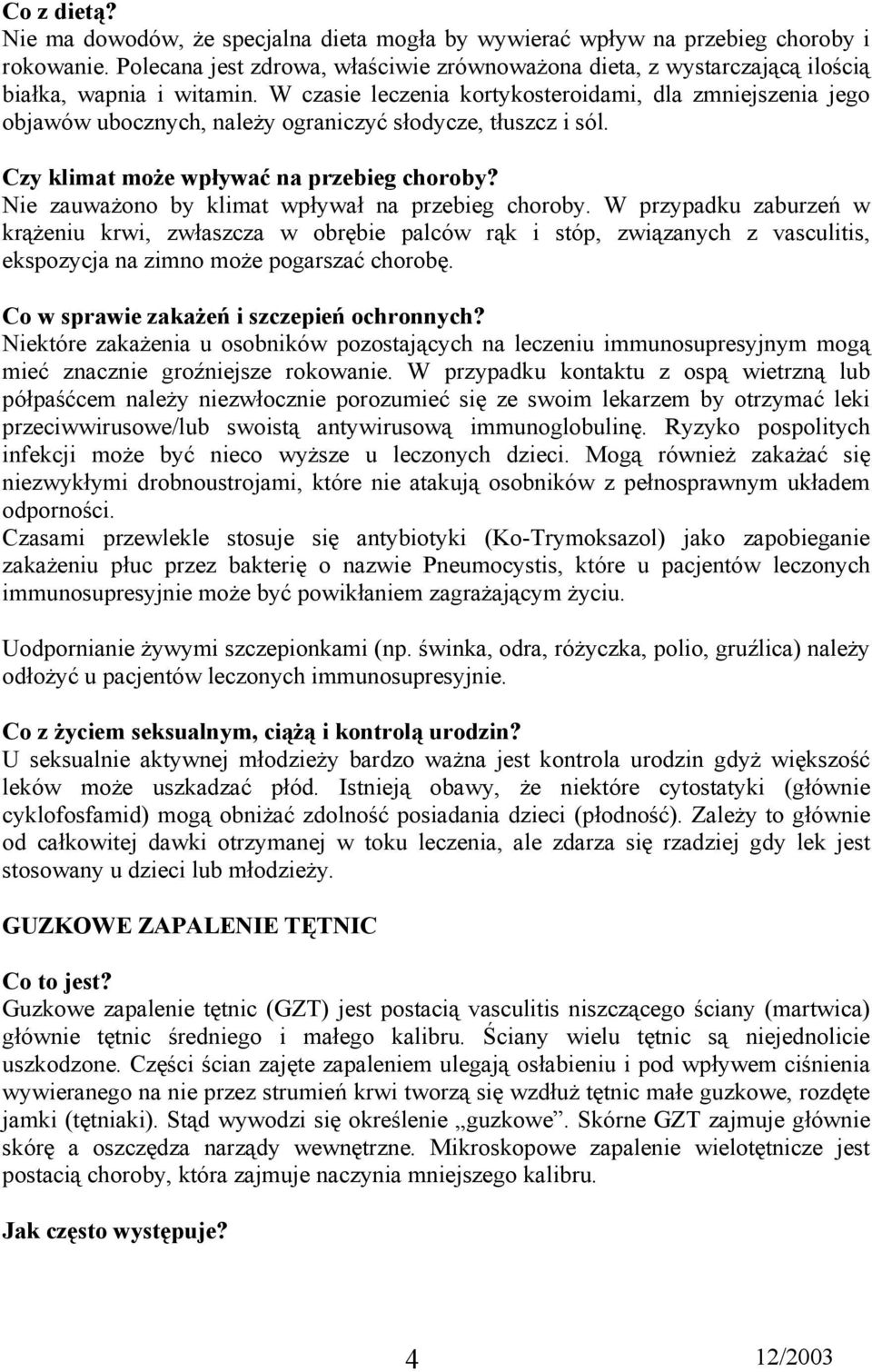 W czasie leczenia kortykosteroidami, dla zmniejszenia jego objawów ubocznych, należy ograniczyć słodycze, tłuszcz i sól. Czy klimat może wpływać na przebieg choroby?