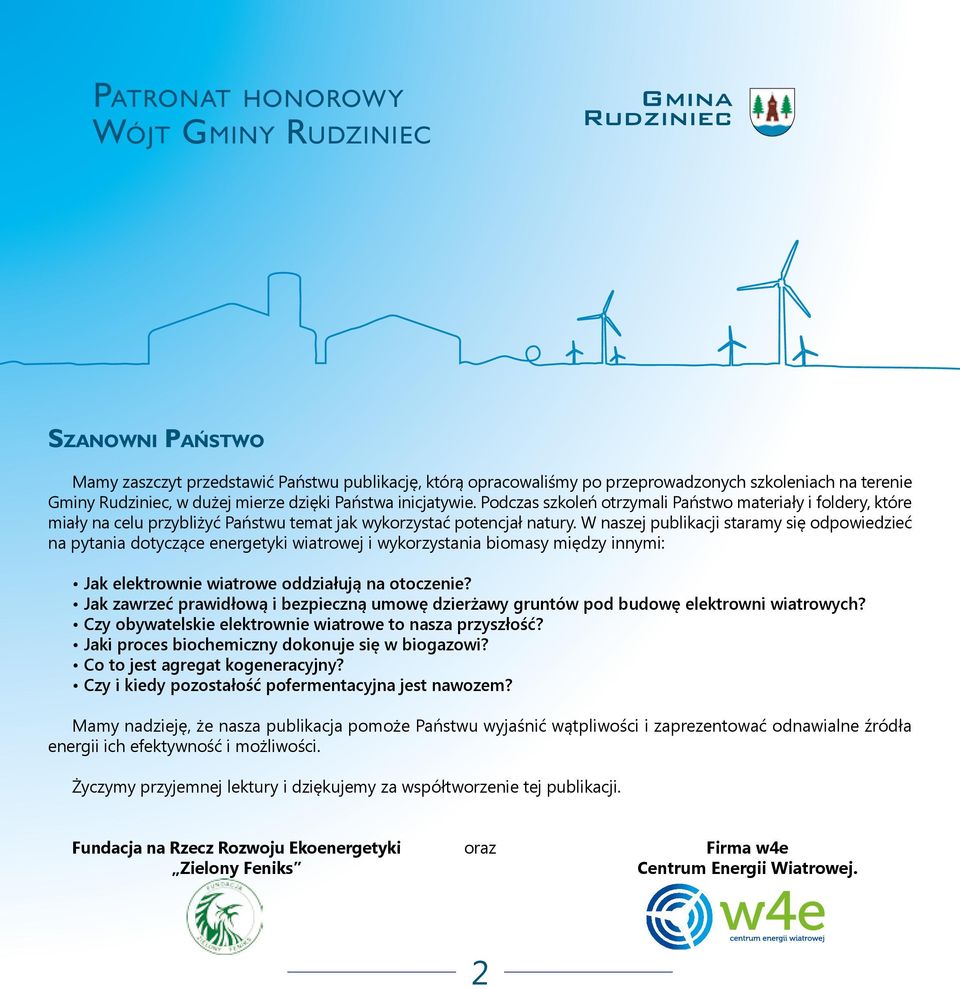 W naszej publikacji staramy się odpowiedzieć na pytania dotyczące energetyki wiatrowej i wykorzystania biomasy między innymi: Jak elektrownie wiatrowe oddziałują na otoczenie?