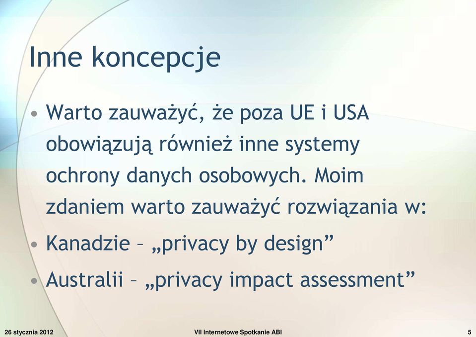 Moim zdaniem warto zauważyć rozwiązania w: Kanadzie privacy by