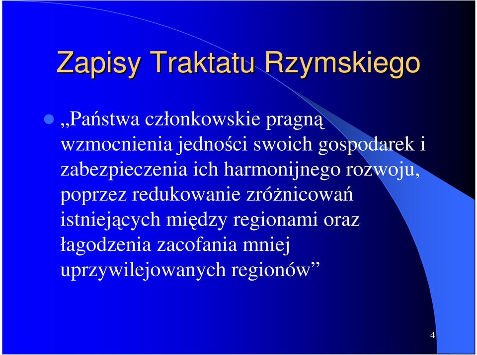 harmonijnego rozwoju, poprzez redukowanie zróŝnicowań