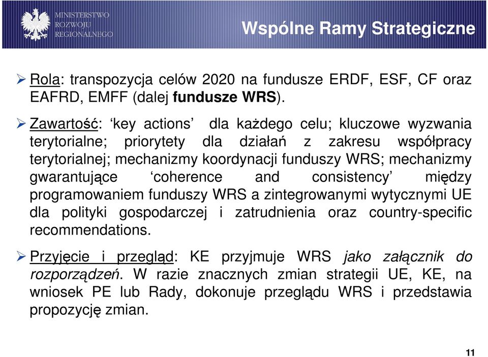 mechanizmy gwarantujące coherence and consistency między programowaniem funduszy WRS a zintegrowanymi wytycznymi UE dla polityki gospodarczej i zatrudnienia oraz