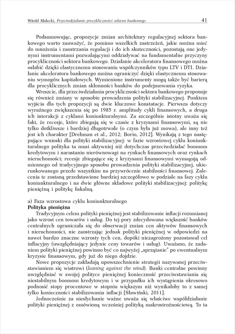 Działanie akceleratora finansowego można osłabić dzięki elastycznemu stosowaniu współczynników typu LTV i DTI.