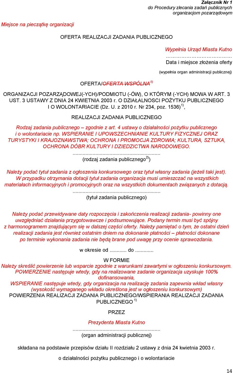 O DZIAŁALNOSCI POŻYTKU PUBLICZNEGO I O WOLONTARIACIE (Dz. U. z 2010 r. Nr 234, poz. 1536) 1), REALIZACJI ZADANIA PUBLICZNEGO Rodzaj zadania publicznego zgodnie z art.