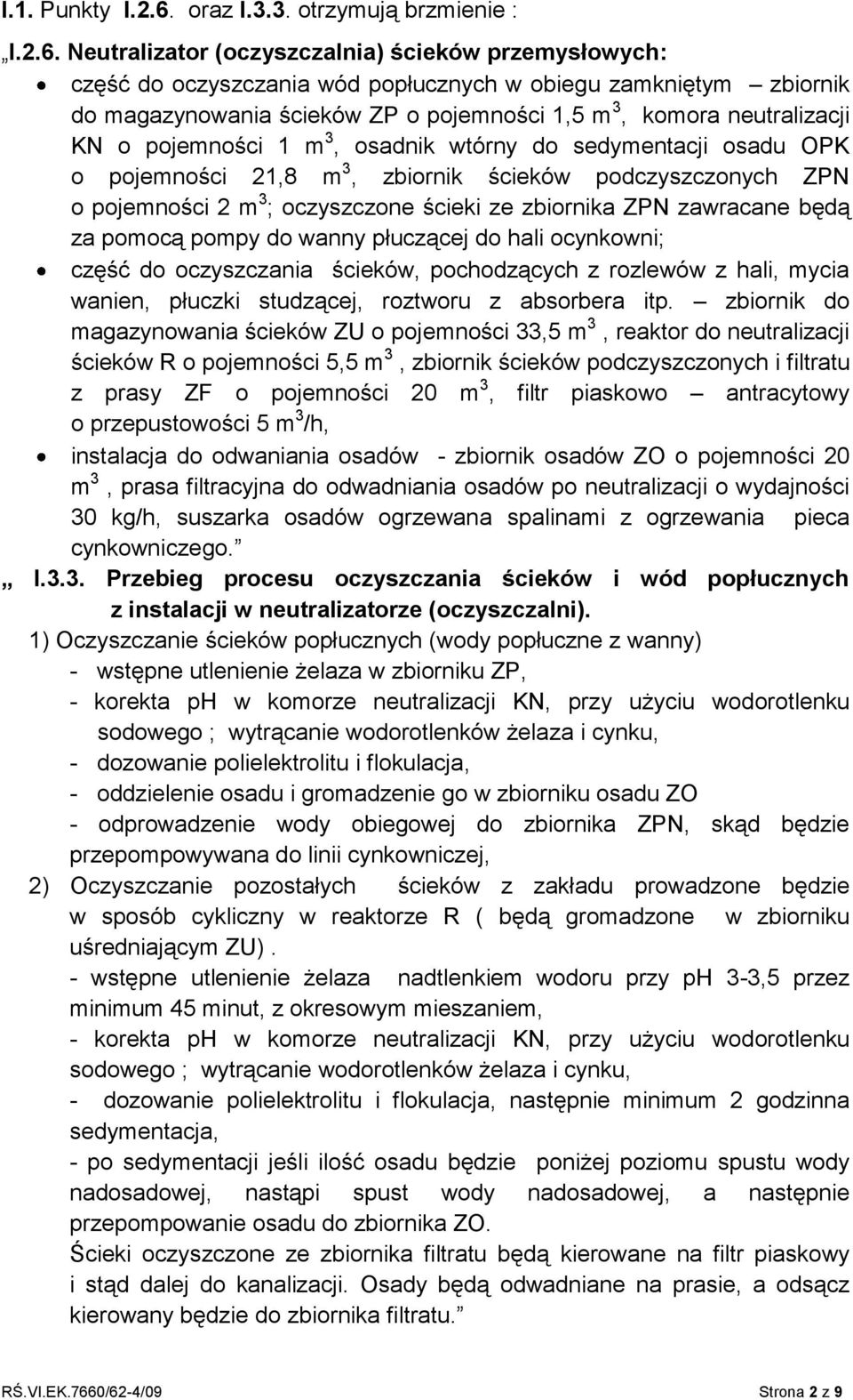 Neutralizator (oczyszczalnia) ścieków przemysłowych: część do oczyszczania wód popłucznych w obiegu zamkniętym zbiornik do magazynowania ścieków ZP o pojemności 1,5 m 3, komora neutralizacji KN o