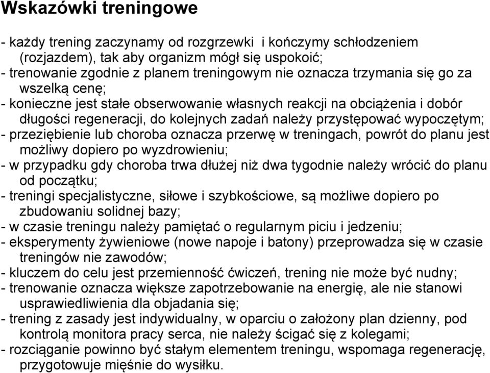 oznacza przerwę w treningach, powrót do planu jest możliwy dopiero po wyzdrowieniu; - w przypadku gdy choroba trwa dłużej niż dwa tygodnie należy wrócić do planu od początku; - treningi