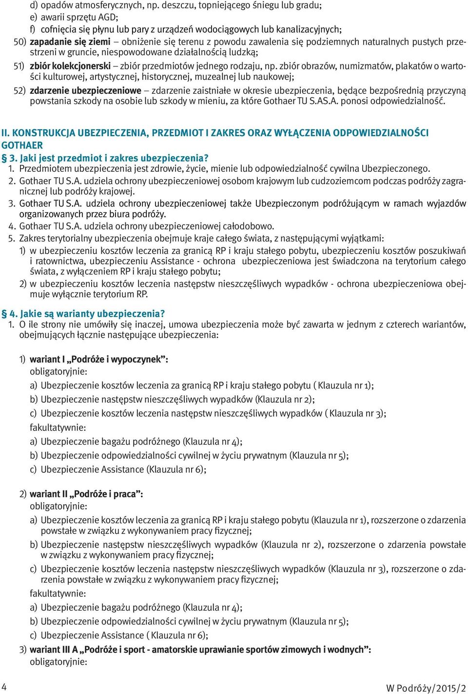 zawalenia się podziemnych naturalnych pustych przestrzeni w gruncie, niespowodowane działalnością ludzką; 51) zbiór kolekcjonerski zbiór przedmiotów jednego rodzaju, np.