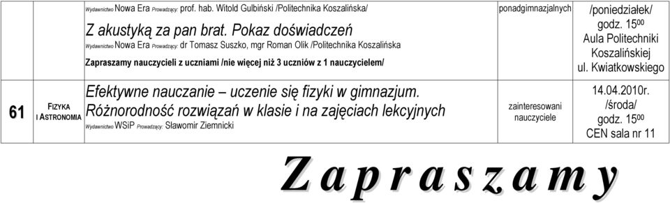 więcej niŝ 3 uczniów z 1 m/ /poniedziałek/ godz. 15 00 Aula Politechniki Koszalińskiej ul.