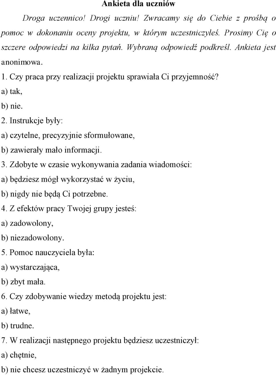 Instrukcje były: a) czytelne, precyzyjnie sformułowane, b) zawierały mało informacji. 3.