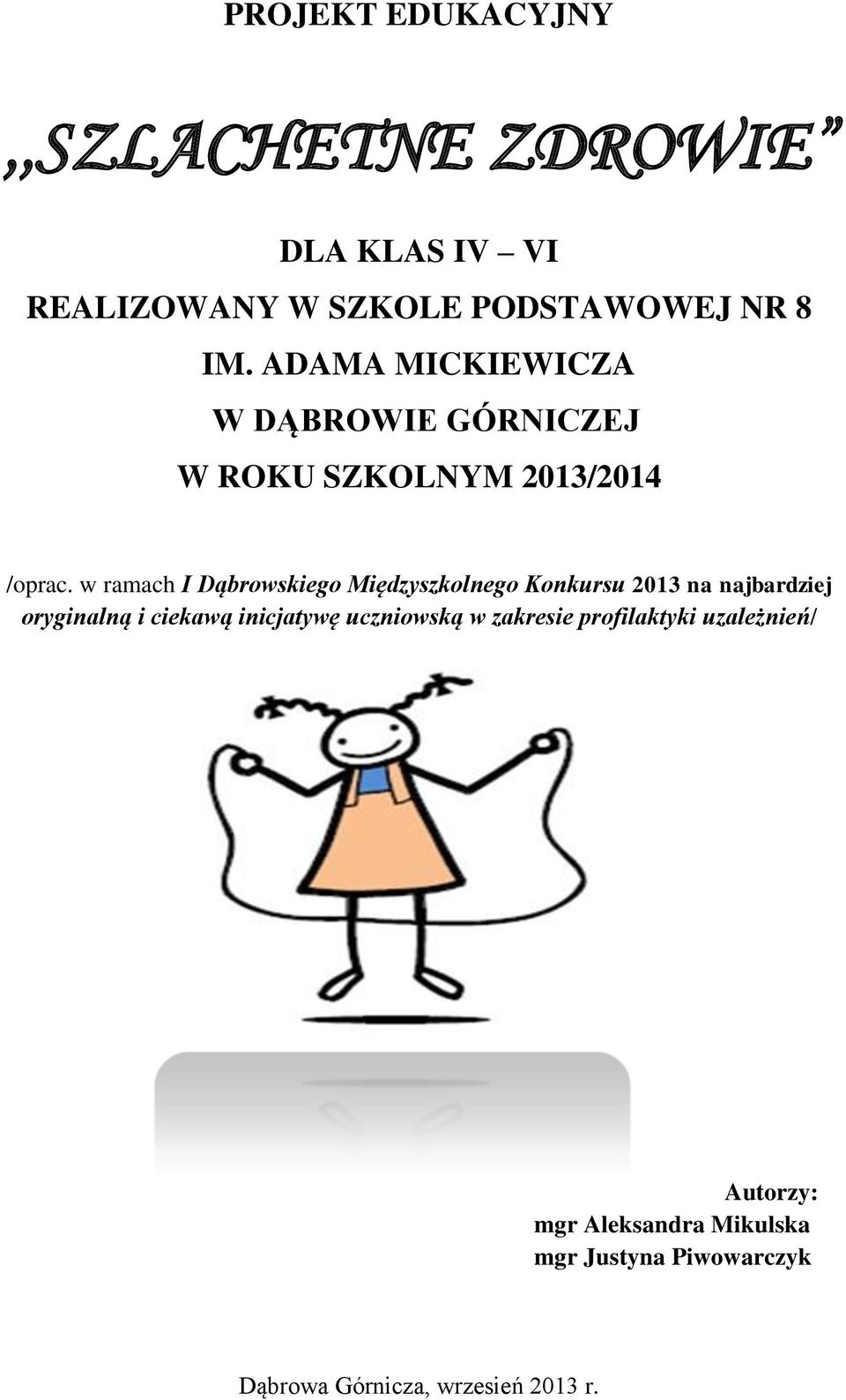 w ramach I Dąbrowskiego Międzyszkolnego Konkursu 2013 na najbardziej oryginalną i ciekawą inicjatywę