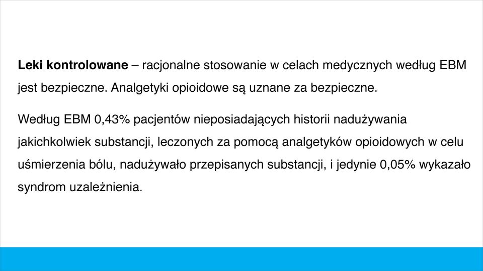 !! Według EBM 0,43% pacjentów nieposiadających historii nadużywania jakichkolwiek substancji,