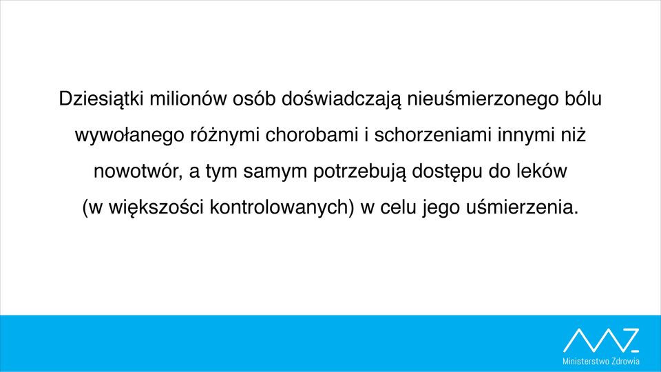 innymi niż nowotwór, a tym samym potrzebują dostępu do