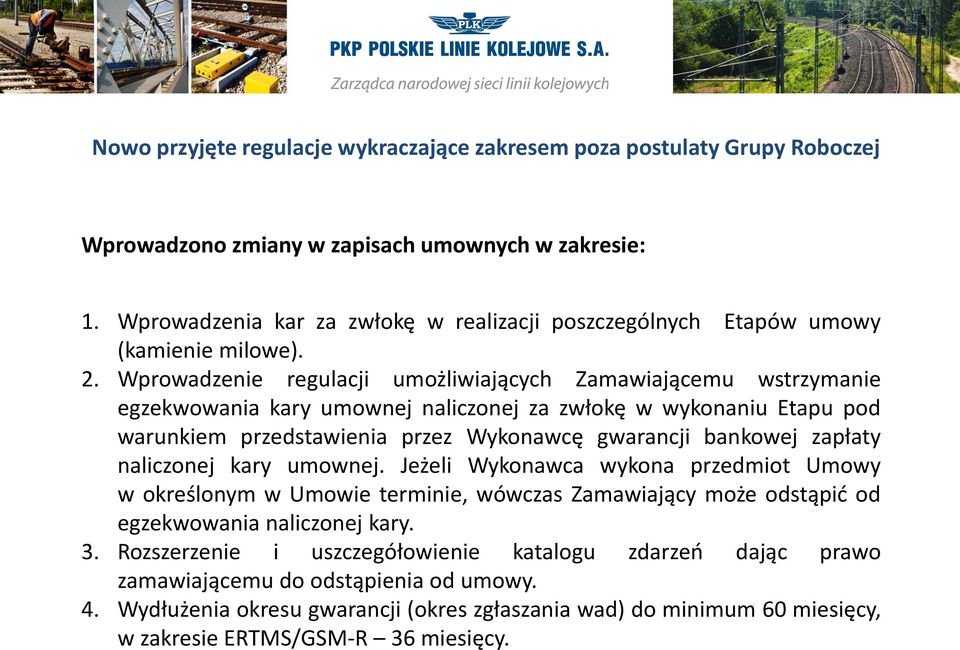 Wprowadzenie regulacji umożliwiających Zamawiającemu wstrzymanie egzekwowania kary umownej naliczonej za zwłokę w wykonaniu Etapu pod warunkiem przedstawienia przez Wykonawcę gwarancji bankowej