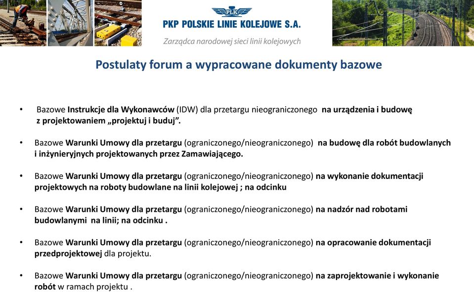 Bazowe Warunki Umowy dla przetargu (ograniczonego/nieograniczonego) na wykonanie dokumentacji projektowych na roboty budowlane na linii kolejowej ; na odcinku Bazowe Warunki Umowy dla przetargu