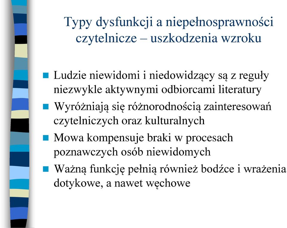 różnorodnością zainteresowań czytelniczych oraz kulturalnych Mowa kompensuje braki w