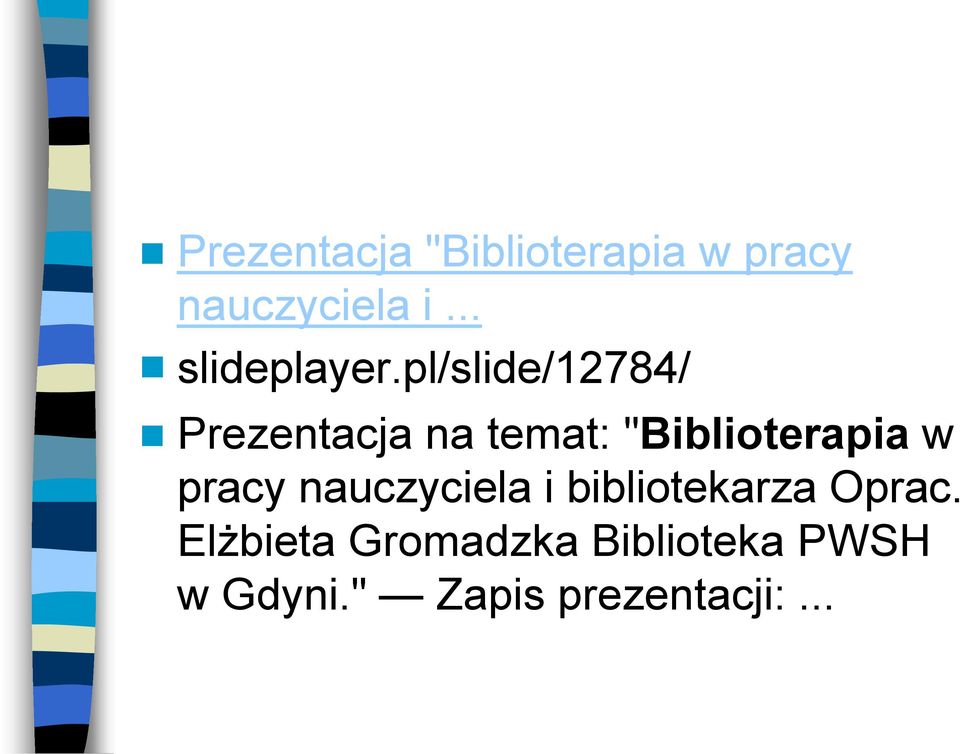 pl/slide/12784/ Prezentacja na temat: "Biblioterapia w