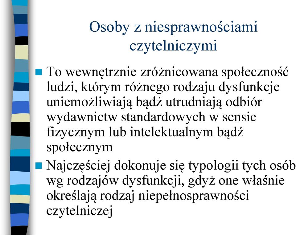 sensie fizycznym lub intelektualnym bądź społecznym Najczęściej dokonuje się typologii tych