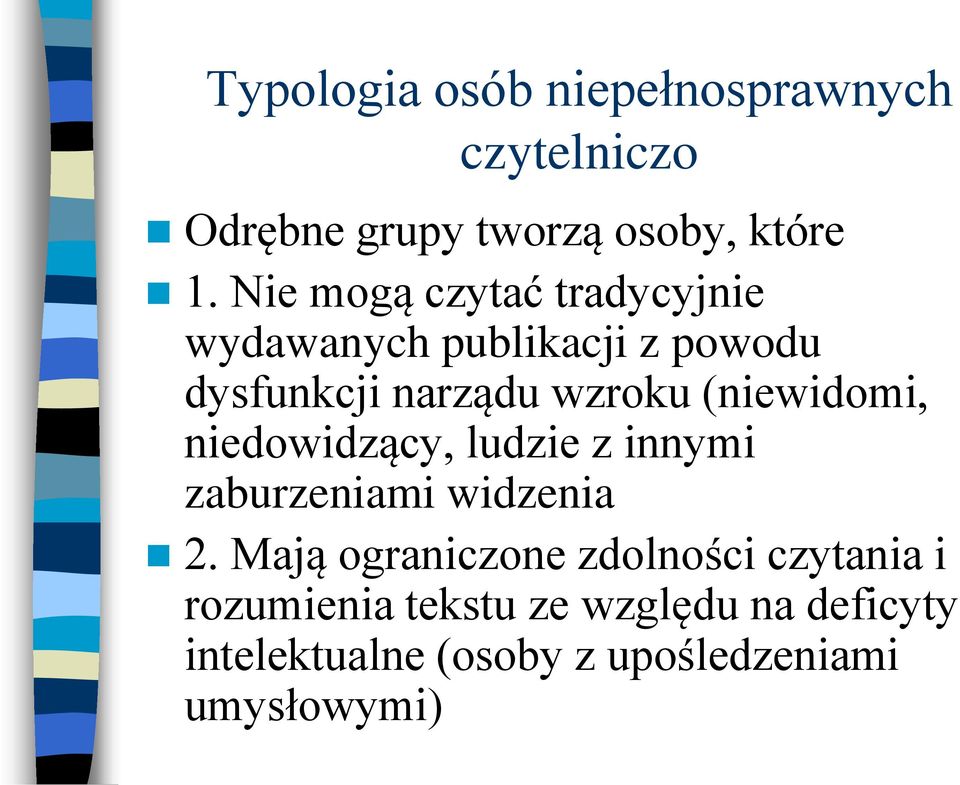 (niewidomi, niedowidzący, ludzie z innymi zaburzeniami widzenia 2.