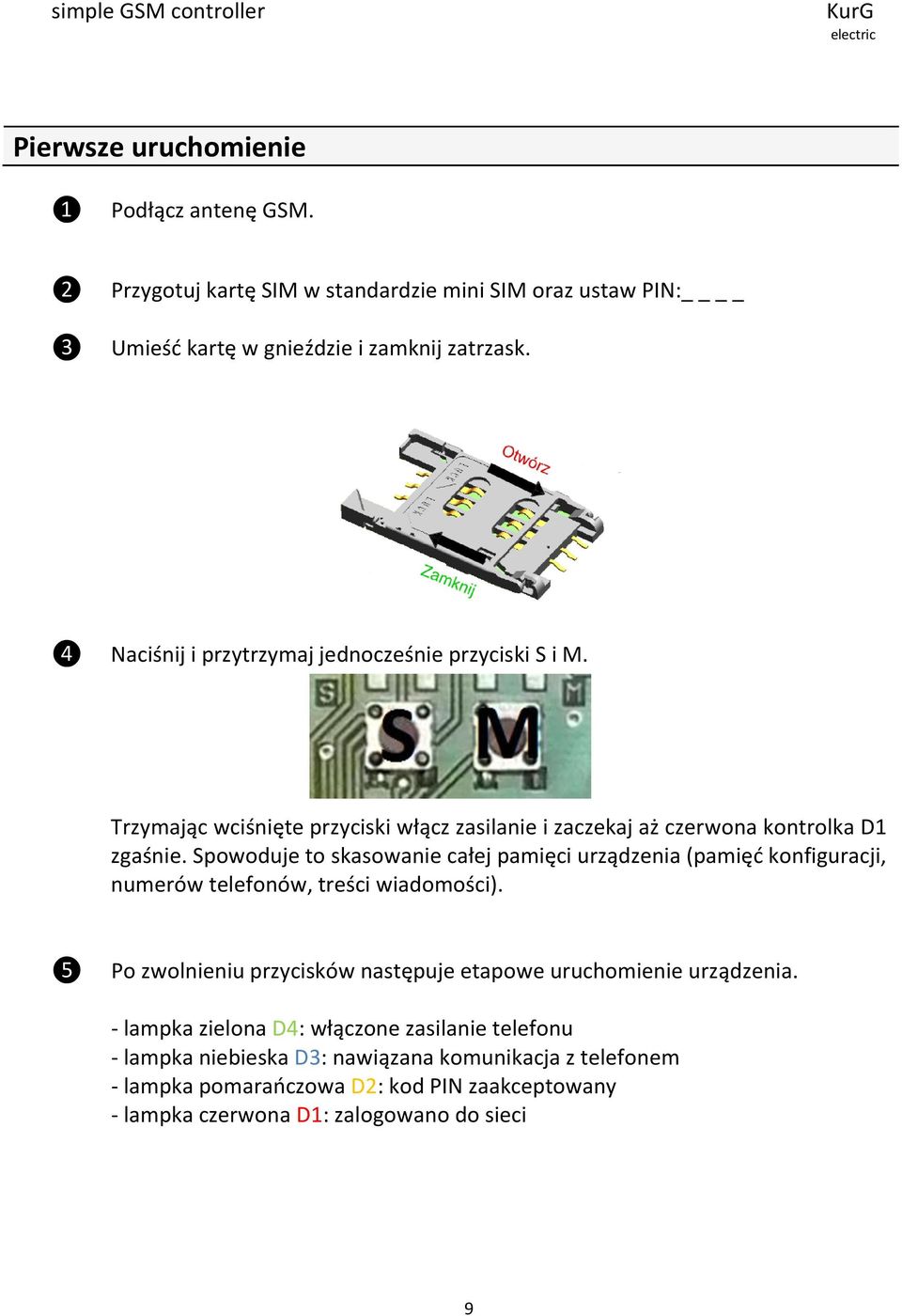 Spowoduje to skasowanie całej pamięci urządzenia (pamięć konfiguracji, numerów telefonów, treści wiadomości).