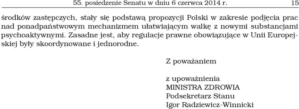 ponadpaństwowym mechanizmem ułatwiającym walkę z nowymi substancjami psychoaktywnymi.