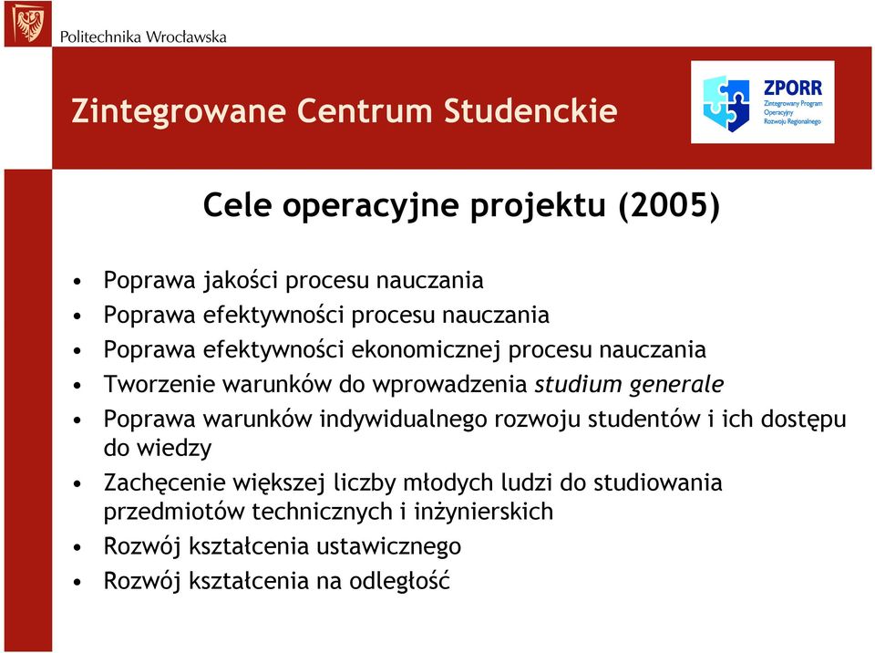 generale Poprawa warunków indywidualnego rozwoju studentów i ich dostępu do wiedzy Zachęcenie większej liczby młodych