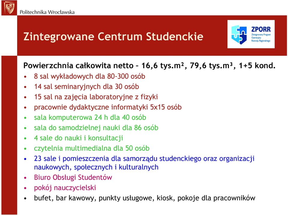 osób sala komputerowa 24 h dla 40 osób sala do samodzielnej nauki dla 86 osób 4 sale do nauki i konsultacji czytelnia multimedialna dla 50 osób 23