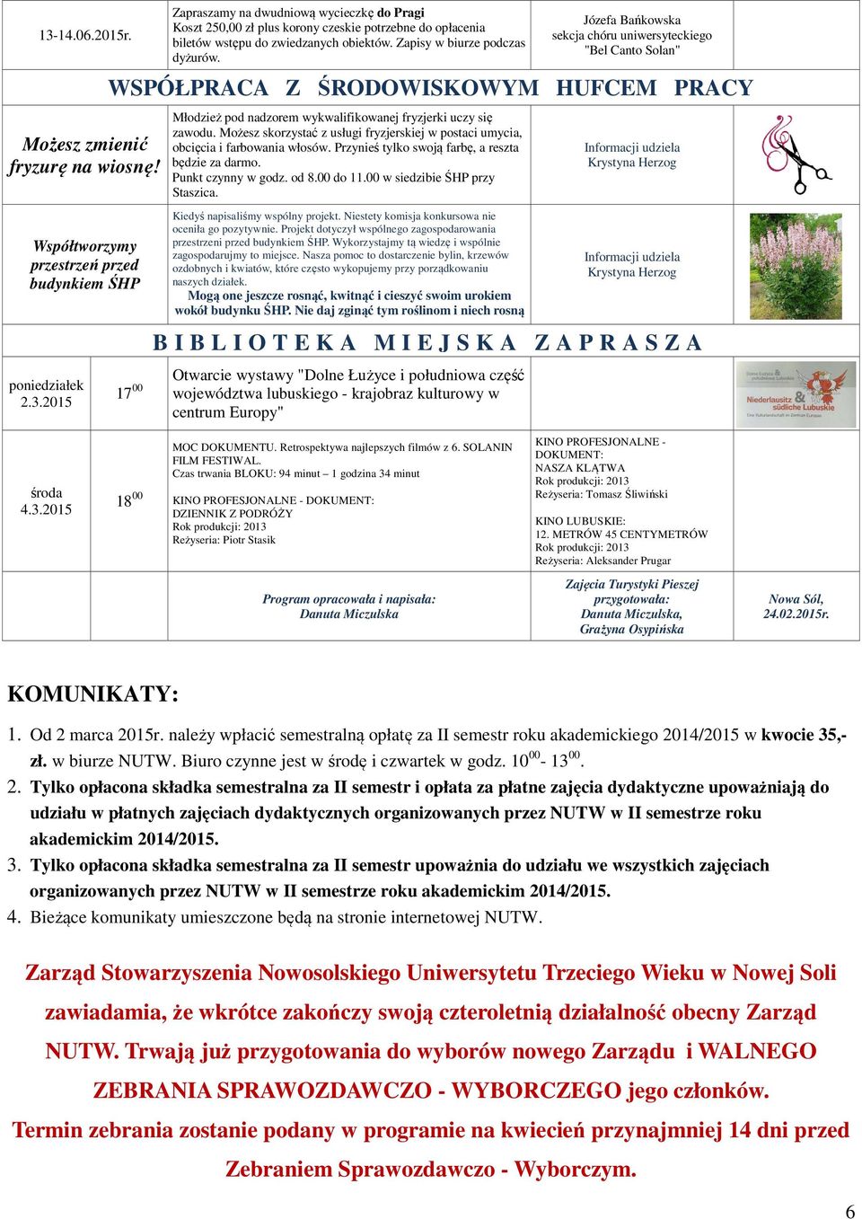 Józefa Bańkowska sekcja chóru uniwersyteckiego "Bel Canto Solan" WSPÓŁPRACA Z ŚRODOWISKOWYM HUFCEM PRACY Młodzież pod nadzorem wykwalifikowanej fryzjerki uczy się zawodu.