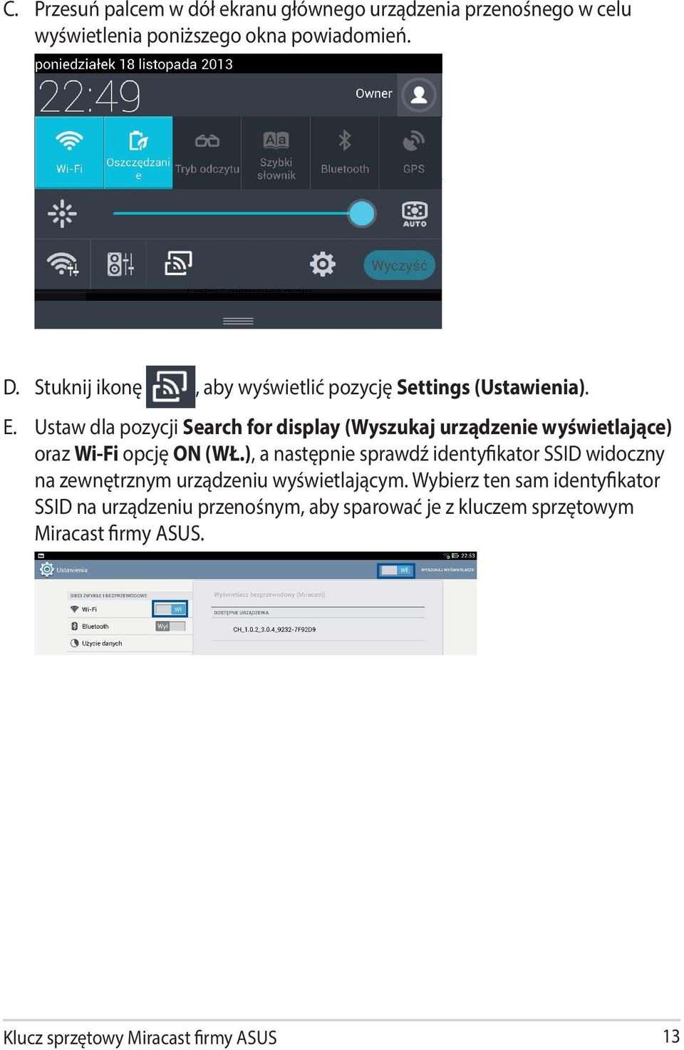 Ustaw dla pozycji Search for display (Wyszukaj urządzenie wyświetlające) oraz Wi-Fi opcję ON (WŁ.