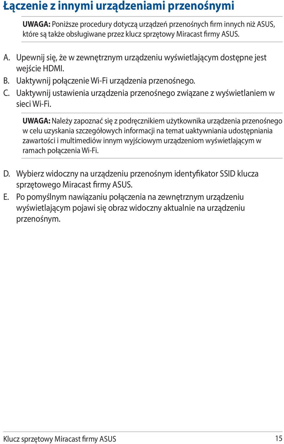 UWAGA: Należy zapoznać się z podręcznikiem użytkownika urządzenia przenośnego w celu uzyskania szczegółowych informacji na temat uaktywniania udostępniania zawartości i multimediów innym wyjściowym