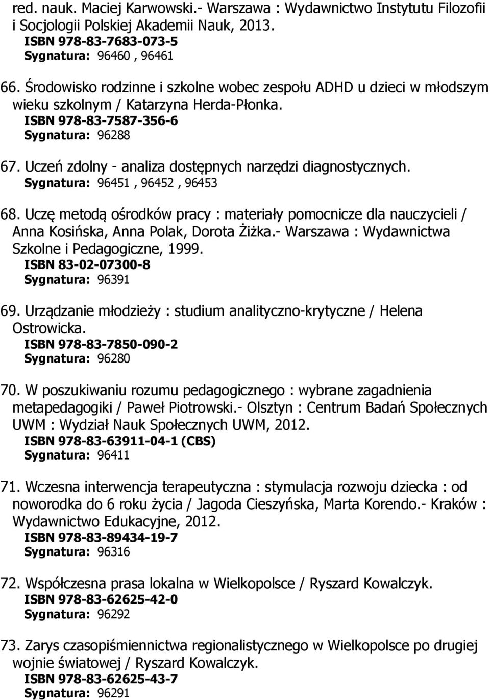 Uczeń zdolny - analiza dostępnych narzędzi diagnostycznych. Sygnatura: 96451, 96452, 96453 68.