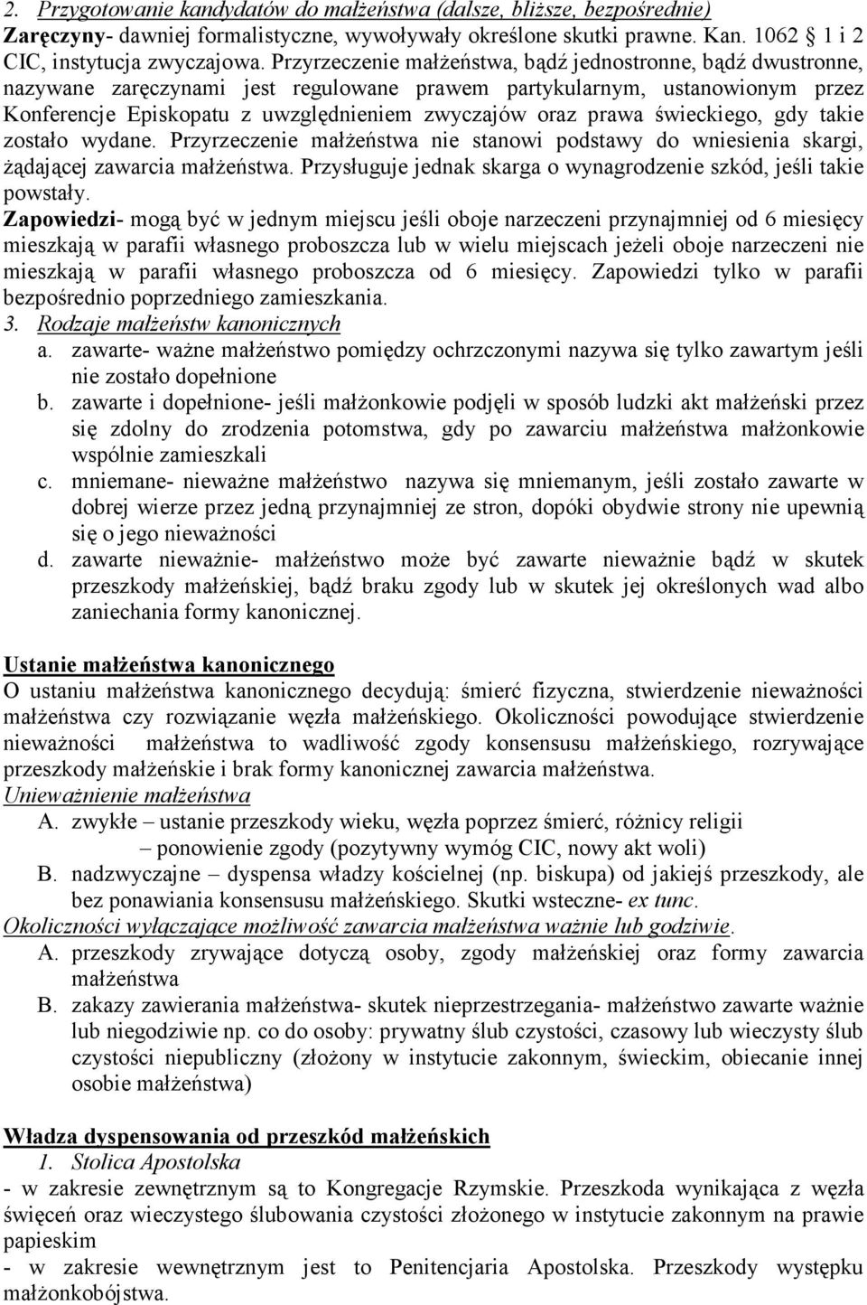 prawa świeckiego, gdy takie zostało wydane. Przyrzeczenie małżeństwa nie stanowi podstawy do wniesienia skargi, żądającej zawarcia małżeństwa.