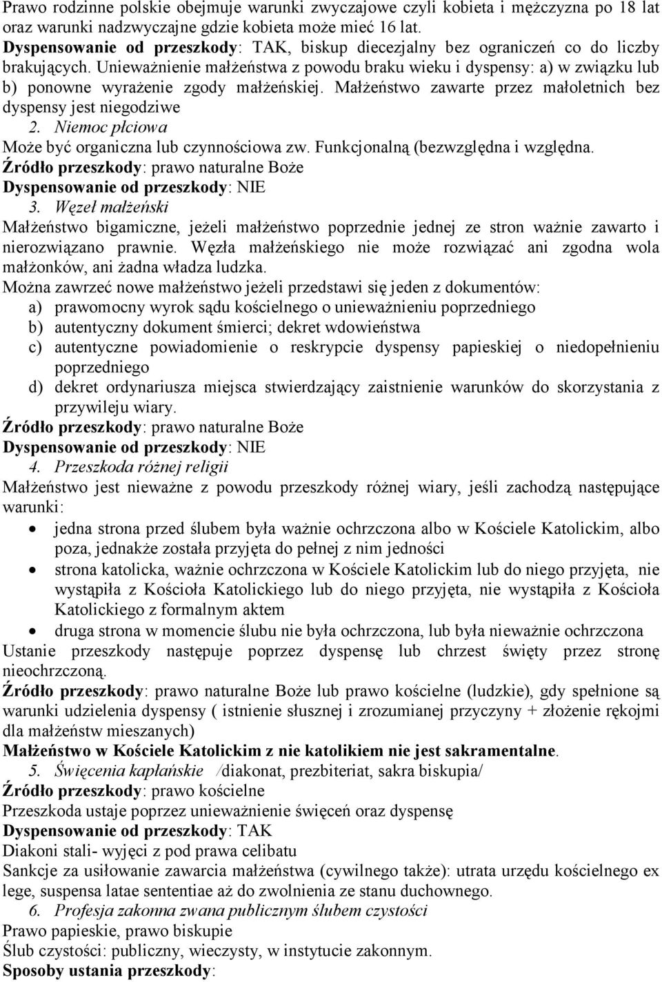 Unieważnienie małżeństwa z powodu braku wieku i dyspensy: a) w związku lub b) ponowne wyrażenie zgody małżeńskiej. Małżeństwo zawarte przez małoletnich bez dyspensy jest niegodziwe 2.